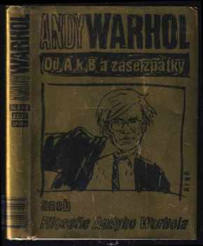 Od A k B a zase zpátky, aneb, Filosofie Andyho Warhola