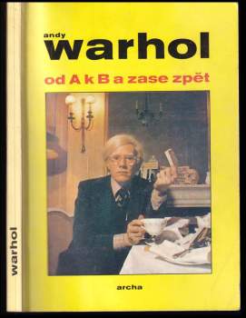Andy Warhol: Od A k B a zase zpět