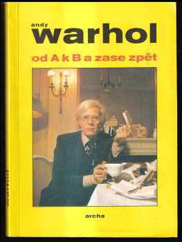 Andy Warhol: Od A k B a zase zpět