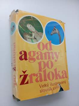Od agamy po žraloka : velký ilustrovaný slovník zvířat