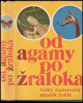 Od agamy po žraloka : velký ilustrovaný slovník zvířat