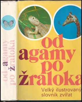 Od agamy po žraloka : velký ilustrovaný slovník zvířat (1974, Artia) - ID: 806705