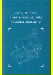 Od aritmetiky k abstraktní algebře