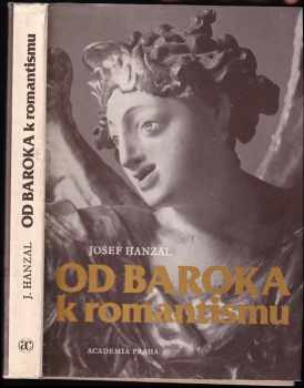Josef Hanzal: Od baroka k romantismu