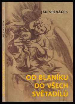 Jan Spěváček: Od Blaníku do všech světadílů