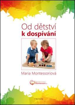 Maria Montessori: Od dětství k dospívání