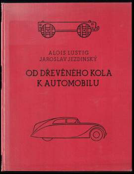 Alois Lustig: Od dřevěného kola k automobilu