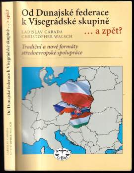 Ladislav Cabada: Od Dunajské federace k Visegrádské skupině ...a zpět?