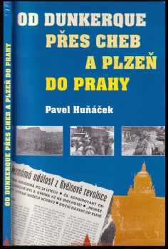 Pavel Huňáček: Od Dunkerque přes Cheb a Plzeň do Prahy