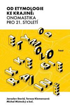 Od etymologie ke krajině: onomastika pro 21. století