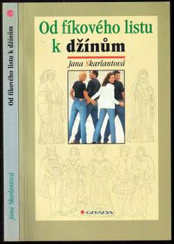 Jana Skarlantová: Od fíkového listu k džínům