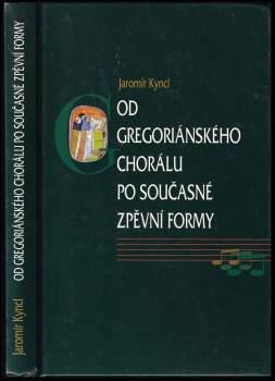 Jaromír Kyncl: Od gregoriánského chorálu po současné zpěvní formy