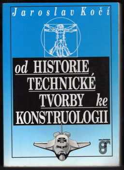 Jaroslav Kočí: Od historie technické tvorby ke konstruologii