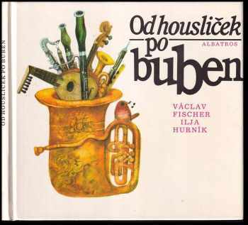 Od housliček po buben : pro děti od 6 let + dvě SP desky - Ilja Hurník, Václav Fischer (1987, Albatros) - ID: 419066