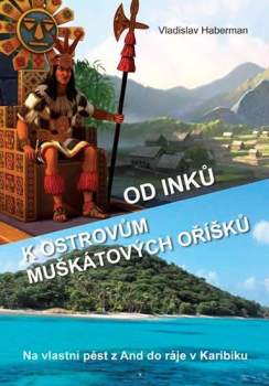 Od Inků k ostrovům muškátových oříšků