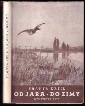 Od jara - do zimy : myslivecké črty - František Krtil (1944, Jaroslav Tožička) - ID: 281062