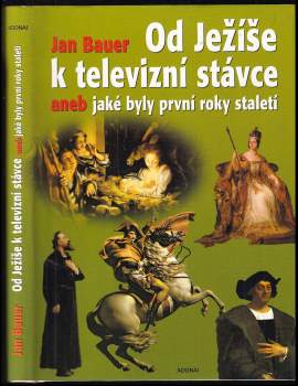 Jan Bauer: Od Ježíše k televizní stávce, aneb, Jaké byly první roky staletí