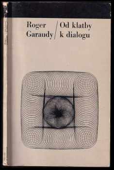 Od klatby k dialogu - Roger Garaudy (1967, Svoboda) - ID: 473809