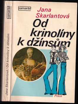 Od krinolíny k džínsům : zamyšlení nad módou od rokoka po současnost - Jana Skarlantová, Jiří Benda (1979, Práce) - ID: 696876