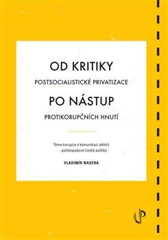 Od kritiky postsocialistické privatizace po nástup protikorupčních hnutí