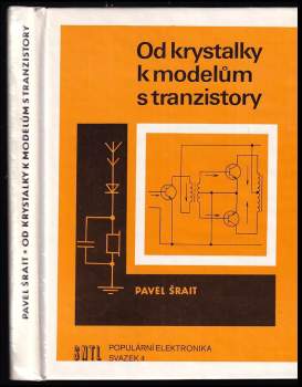 Pavel Šrait: Od krystalky k modelům s tranzistory