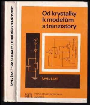 Pavel Šrait: Od krystalky k modelům s tranzistory