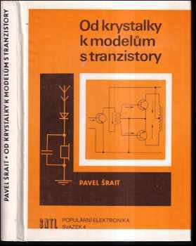 Pavel Šrait: Od krystalky k modelům s tranzistory