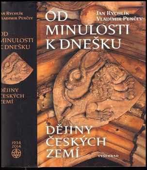 Od minulosti k dnešku : dějiny českých zemí