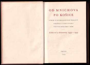 Zdeněk Fierlinger: Od Mnichova po Košice - výbor z rozhlasových projevů Zdeňka Fierlingra, velvyslance ČSR v SSSR : Svědectví a dokumenty 1939-1945