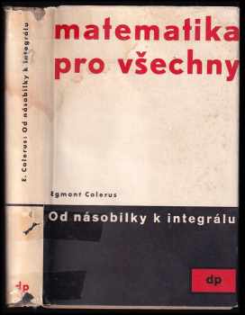 Egmont Colerus: Od násobilky k integrálu - matematika pro všechny