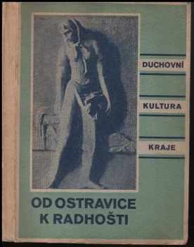 Od Ostravice k Radhošti : duchovní kultura kraje (1941, Kulturní rada) - ID: 68082
