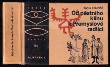 Od pěstního klínu k Přemyslově radlici - Karel Sklenář, Karel Slenář (1981, Albatros) - ID: 660786