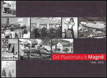 Od Plastimatu k Magně 1946-2016