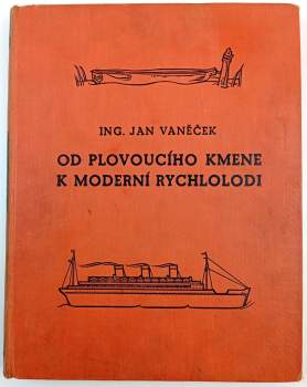 Jan Vaněček: Od plovoucího kmene k moderní rychlolodi