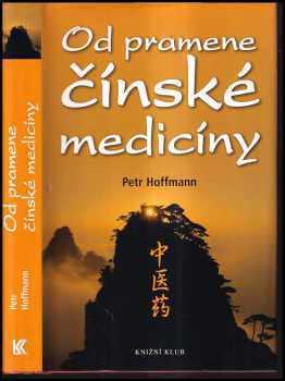 Od pramene čínské medicíny - Petr Hoffmann (2007, Knižní klub) - ID: 794124