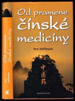 Od pramene čínské medicíny - Petr Hoffmann (2007, Knižní klub) - ID: 662587