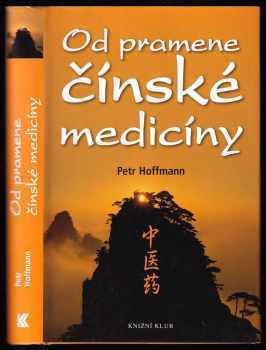 Od pramene čínské medicíny - Petr Hoffmann (2007, Knižní klub) - ID: 615080