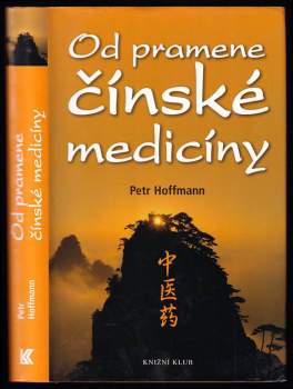 Od pramene čínské medicíny - Petr Hoffmann (2007, Knižní klub) - ID: 816070