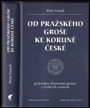 Petr Vorel: Od pražského groše ke koruně české