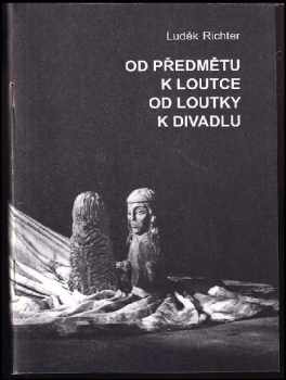 Od předmětu k loutce, od loutky k divadlu