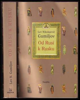 Lev Gumiljov,: Od Rusi k Rusku