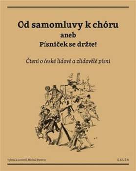 Od samomluvy k chóru, aneb, Písniček se držte!