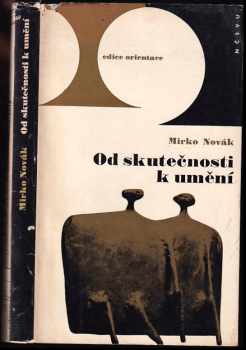 Od skutečnosti k umění - Mirko Novák (1965, Nakladatelství československých výtvarných umělců) - ID: 646960
