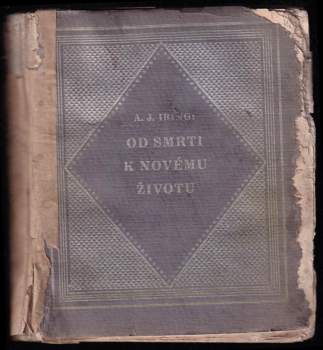 A. J Ibing: Od smrti k novému životu