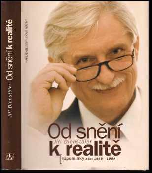 Od snění k realitě : vzpomínky z let 1989-1999 - Jiří Dienstbier (1999, Nakladatelství Lidové noviny) - ID: 552026