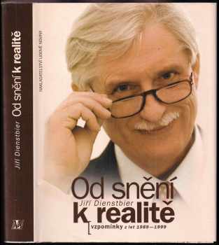 Jiří Dienstbier: Od snění k realitě : vzpomínky z let 1989-1999