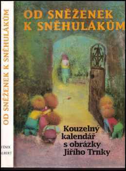 Od sněženek k sněhulákům : kouzelný kalendář s obrázky Jiřího Trnky