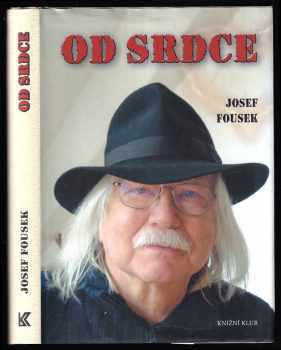 Od srdce : fejetony a básně - výběr z tvorby 1965-2016 - Josef Fousek (2017, Knižní klub) - ID: 1979457