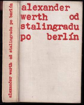 Alexander Werth: Od Stalingradu po Berlín