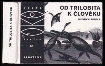 Oldřich Fejfar: Od trilobita k člověku